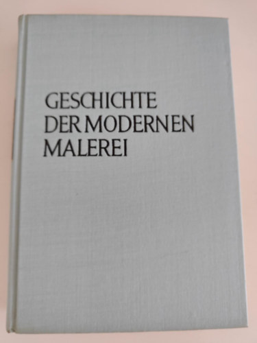 Geschichte der modernen Malerei. 100 Farbtafeln, 385 einfarbige Abbildungen