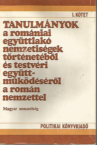 Tanulmnyok a romniai egyttlak nemzetisgek trtnetbl s ...