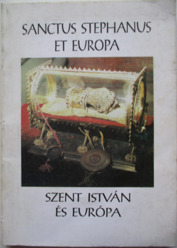 Szent Istvn s Eurpa - Sanctus Stephanus et Europa