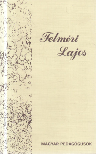 Felm�ri Lajos (Magyar pedag�gusok)