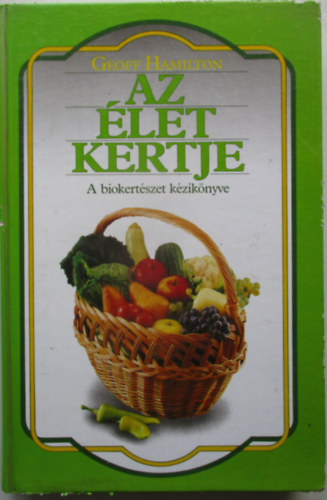 Az let kertje (A biokertszet kziknyve)