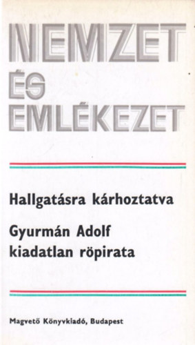 Hallgatsra krhoztatva (Gyurmn Adolf kiadatlan rpiratai)