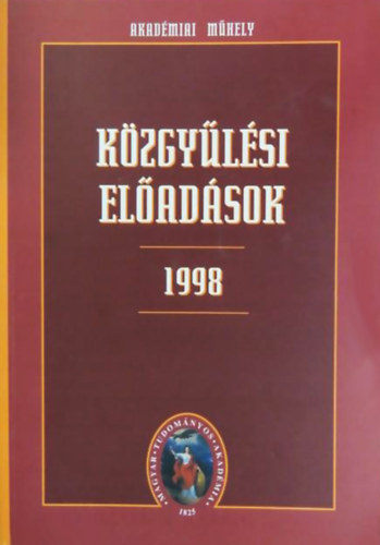 Magyar Tudomnyos Akadmia - Kzgylsi eladsok 1998 I-II.