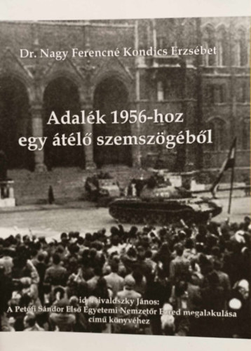 Dr. Nagy Ferencn Kondics Erzsbet - Adalk 1956-hoz egy tl szemszgbl