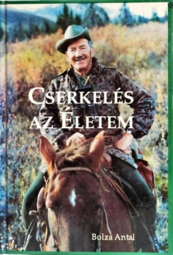 Bolza Antal - Cserkels az letem