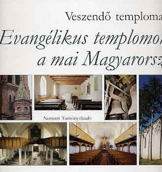 Veszend templomaink III. - Evanglikus templomok Mo.-on