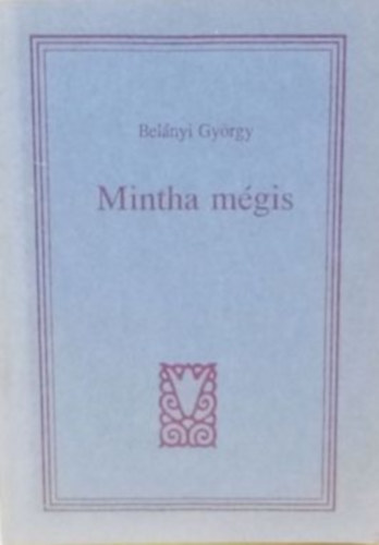 Belnyi Gyrgy - Mintha mgis (Versek, 1983-1991)