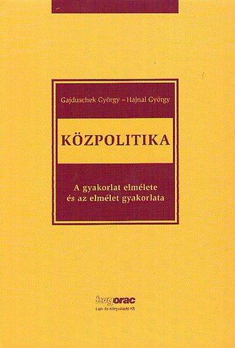 Kzpolitika - A gyakorlat elmlete s az elmlet gyakorlata