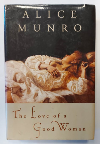 Alice Munro - The love of a good woman