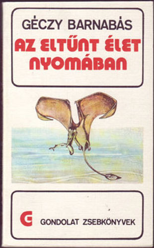 G�czy Barnab�s - Az elt�nt �let nyom�ban (gondolat zsebk�nyvek)