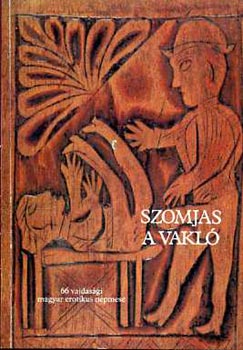 Szomjas a vakl�   66 vajdas�gi erotikus n�pmese