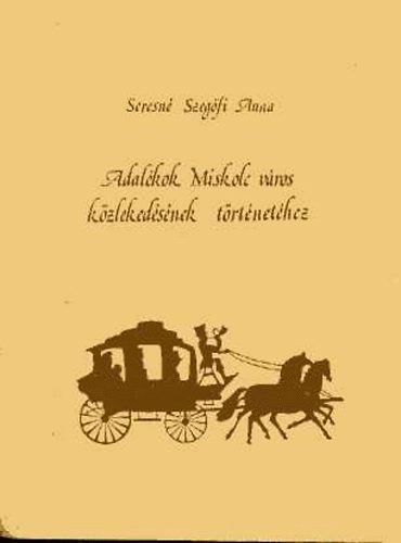 Adalkok Miskolc vros kzlekedsnek trtnethez