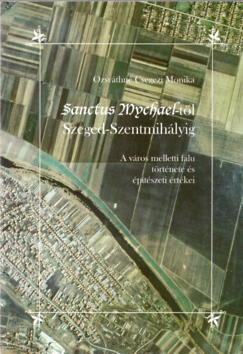 Sanctus Mychael-tl Szeged-Szentmihlyig