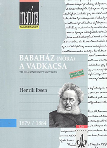 Henrik Ibsen - Babahz (Nra), A vadkacsa (Matra klasszikusok)