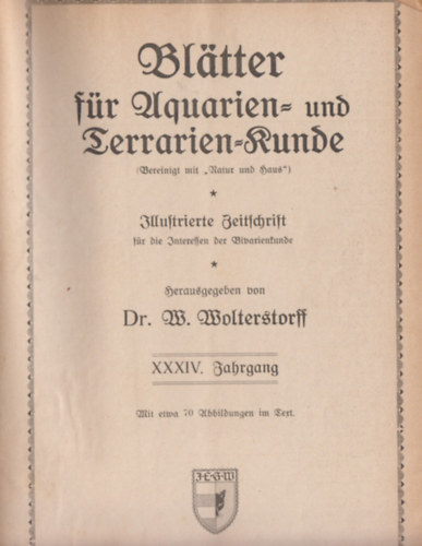 Bltter fr Aquarien - und Terrarienkunde. XXXIV. Jahrgang (vfolyam), Nr.1-12. (1-12. szm) (egybektve)
