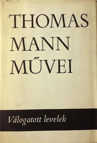 Thomas Mann - Vlogatott levelek (Thomas Mann mvei 12.)