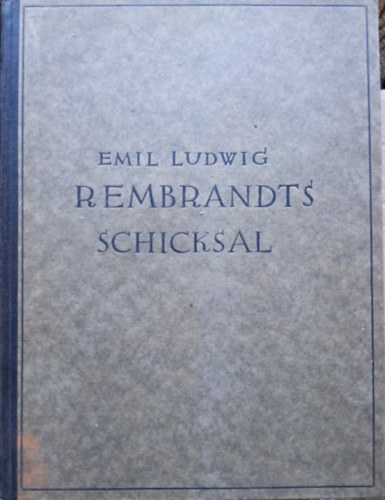 Emil Ludwig - Rembrandts Schicksal
