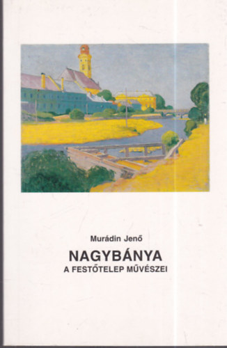 Nagyb�nya, a fest�telep m�v�szei