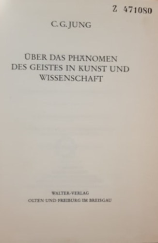 Carl Gustav Jung - �ber das Ph�nomen des Geistes in Kunst und Wissenschaft: Gesammelte Werke 15 - Jung �sszegy�jt�tt m�vei 15. k�tet: A szellem jelens�ge a m�v�szetben �s a tudom�nyban