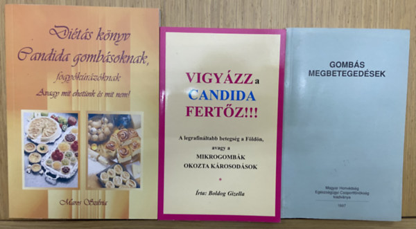 3 db k�nyv a candid�r�l - Di�t�s k�nyv candida gomb�soknak, fogy�k�r�z�knak, Vigy�zz, a candida fert�z!!!, Gomb�s megbeteged�sek