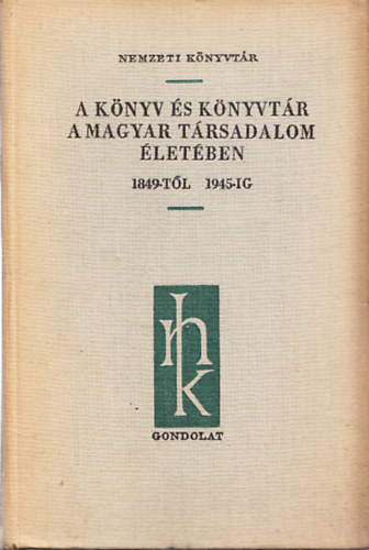 A knyv s knyvtr a magyar trsadalom letben 1849-tl 1945-ig