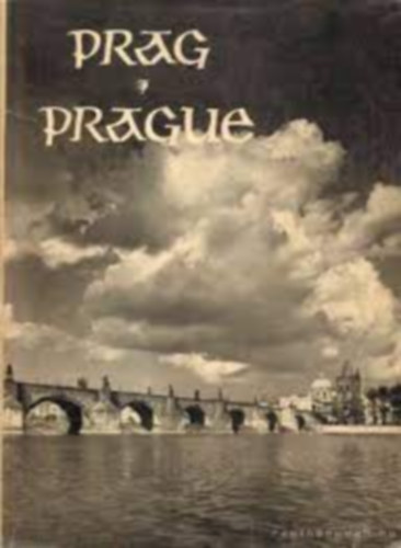 Prag, ein fotografisches Bilderbuch - Prague in fotographs - Prague en images (3 nyelv)