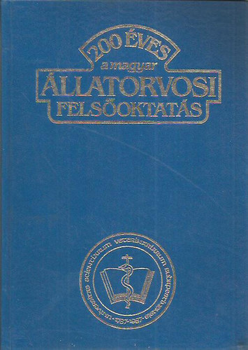 Hollo Ferenc dr. szerk. - 200 ves a magyar llatorvosi felsoktats 1787-1987