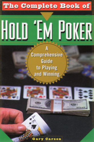 The Complete Book of Hold 'Em Poker - A Comprehensive Guide to Playing and Winning