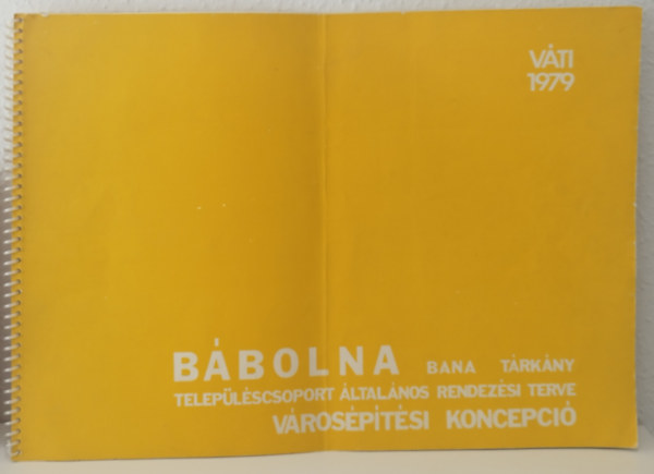 B�bolna - Bana - T�rk�ny - Telep�l�scsoport �ltal�nos rendez�si terve - V�ros�p�t�si koncepci�