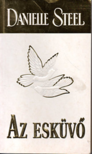 5 db Danielle Steel knyv: Az eskv + t nap Prizsban + Szenvedly + Hz a Remny utcban + Magnyos sas