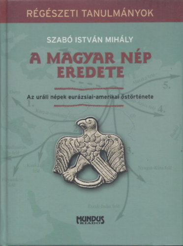 Szab Istvn Mihly - A magyar np eredete (Az urli npek eurzsiai-amerikai strtnete)