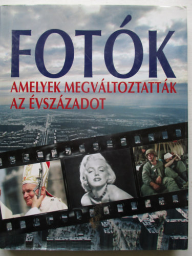 Gczi Zoltn - Fotk, amelyek megvltoztattk az vszzadot