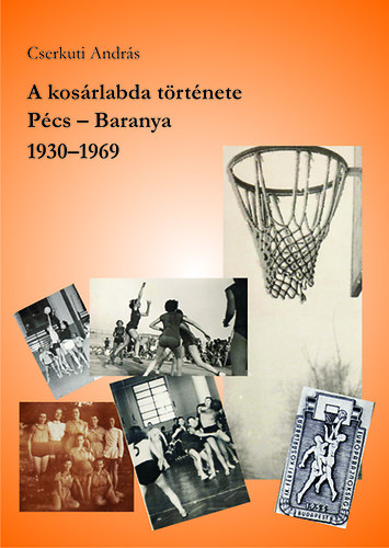 A kosrlabda trtnete - Pcs - Baranya, 1930-1969