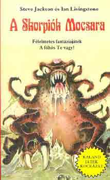 Steve Jackson; Ian Livingstone - A Skorpi�k Mocsara (Kaland J�t�k Kock�zat)
