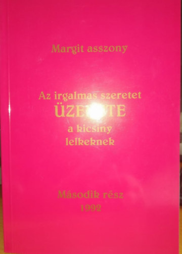 Margit asszony - Az irgalmas szeretet zenete a kicsiny lelkeknek IV.kt. II. rsz 1992