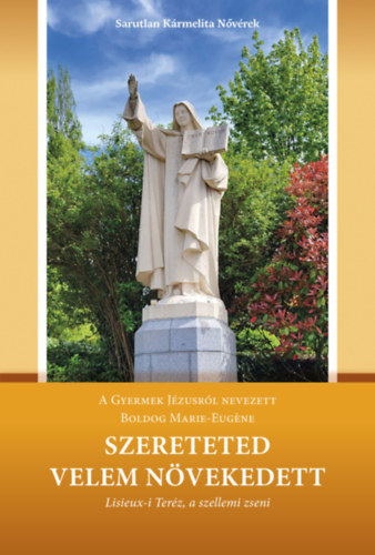 Boldog Marie-Eugéne - Szereteted velem növekedett