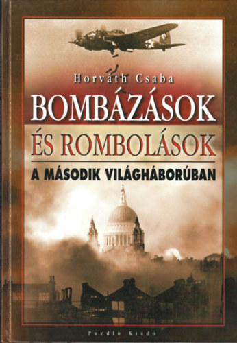 Bomb�z�sok �s rombol�sok a m�sodik vil�gh�bor�ban