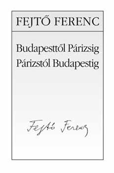 Budapesttl Prizsig - Prizstl Budapestig