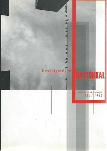 Beszlgetsek Bartkkal: Interjk, nyilatkozatok 1911-1945