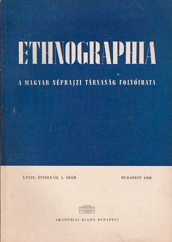 Ethnographia - A Magyar Nprajzi Trsasg folyirata  LXXIX. vfolyam 1968/ 1. szm