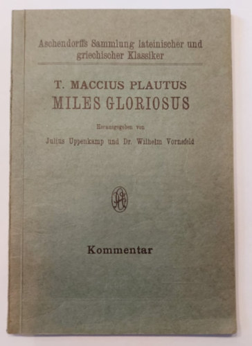 T. Maccius Plautus - Miles Gloriosus - 1929 - II. Kommentar (A hetvenked katona)