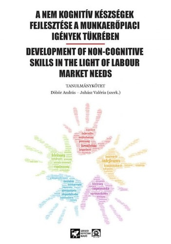 Juh�sz Val�ria D�b�r Andr�s - A nem kognit�v k�szs�gek fejleszt�se a munkaer�piaci ig�nyek t�kr�ben