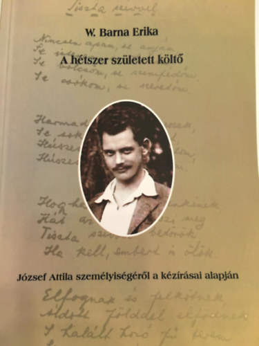 A htszer szletett klt - Jzsef Attila szemlyisgrl a kzrsai alapjn