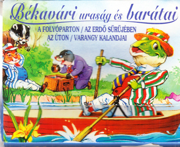 Bkavri urasg s bartai (A folyparton + Az erd srjben +  Az ton + Varangy kalandjai)