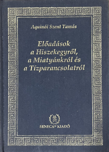 Eladsok a Hiszekegyrl a Miatynkrl s a Tzparancsolatrl