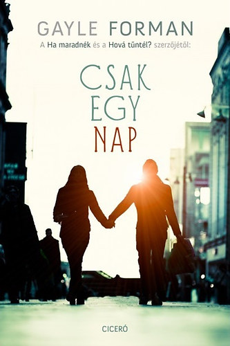 Gayle Forman - CSAK EGY NAP