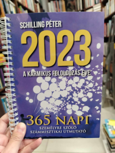 Schilling Pter - 2023 a karmikus feloldozs ve 365 napi szemlyre szl szmmisztikai tmutat