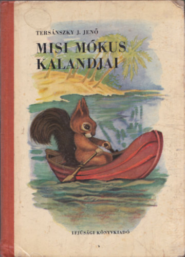 Tersánszky Józsi Jenő - Misi mókus kalandjai (I. kiadás)