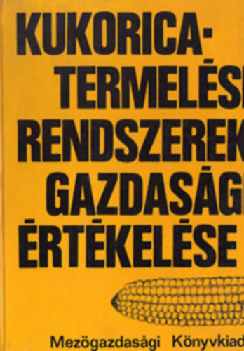 Kukoricatermel�si rendszerek gazdas�gi �rt�kel�se