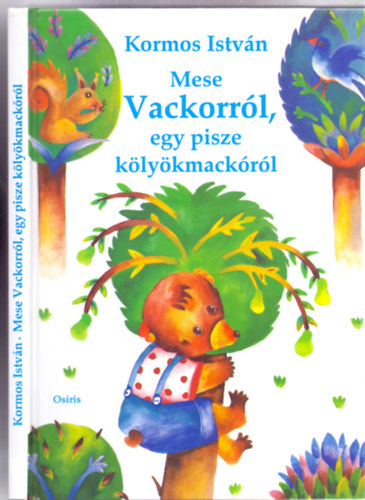 Mese Vackorrl, egy pisze klykmackrl (Keresztes Dra rajzaival)